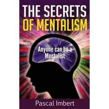 Kniha The Secrets of Mentalism: Anyone can be a Mentalist (Pascal Imbert)(Brožovaná)