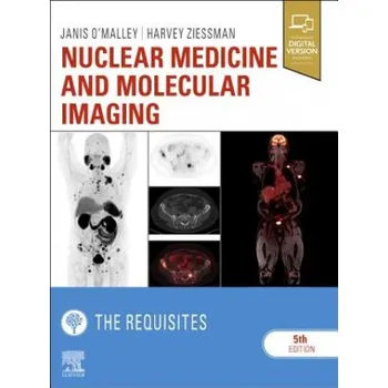 Nuclear Medicine and Molecular Imaging: The Requisites (Janis P. O'Malley,Harvey A. Ziessman)(Pevná)