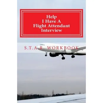 Učebnice Help I Have A Flight Attendant Interview: Work Book For Your S.T.A.R Interview (Jean Bright)(Brožovaná)