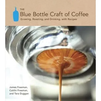 Cizojazyčná kniha Blue Bottle Craft of Coffee (James Freeman,Caitlin Freeman)(Pevná)
