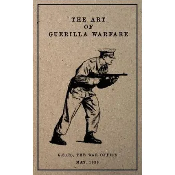 Cizojazyčná kniha The Art of Guerilla Warfare: May, 1939 (G S The War Office)(Brožovaná)