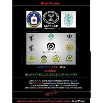 Učebnice Mossad - CIA -MI6 against Iran's Intelligence Community: against Iran's Intelligence Community (Brad Power)(Brožovaná)
