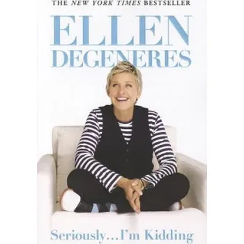 Cizojazyčná kniha Seriously... I'm Kidding (Ellen DeGeneres)(Brožovaná)
