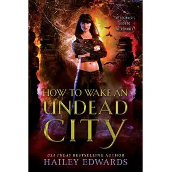 Cizojazyčná kniha How to Wake an Undead City (Hailey Edwards)(Brožovaná)