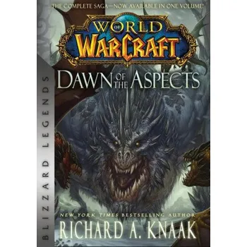World of Warcraft: Dawn of the Aspects: Blizzard Legends – Richard A. Knaak (EN)