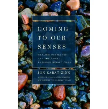 Coming to Our Senses (Jon Kabat-Zinn)(Brožovaná)