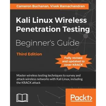 Technika Kali Linux Wireless Penetration Testing Beginner's Guide - Third Edition (Vivek Ramachandran,Cameron Buchanan)(Brožovaná)