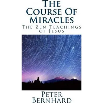 Cizojazyčná kniha The Course Of Miracles: The Zen Teachings of Jesus (Peter Bernhard)(Brožovaná)