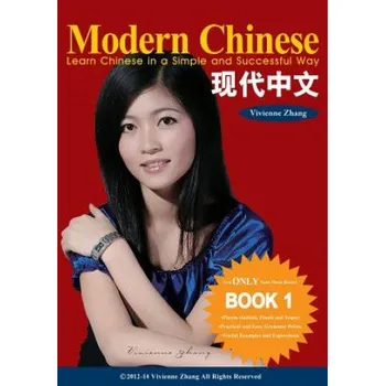 Učebnice Modern Chinese (BOOK 1) - Learn Chinese in a Simple and Successful Way - Series BOOK 1, 2, 3, 4 (Vivienne Zhang)(Brožovaná)