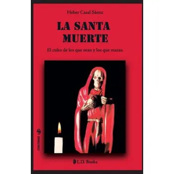 Španělský jazyk La Santa Muerte: El culto de los que oran y de los que matan (Heber Casal Saenz)(Brožovaná)