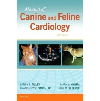 Manual of Canine and Feline Cardiology (Larry P. Tilley,Francis W. K. Smith,Mark Oyama,Meg M. Sleeper)(Pevná)