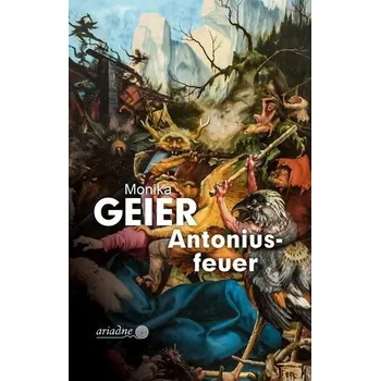 Antoniusfeuer - Geier, Monika [DE] (2025, Brožovaná, Argument- Verlag GmbH)