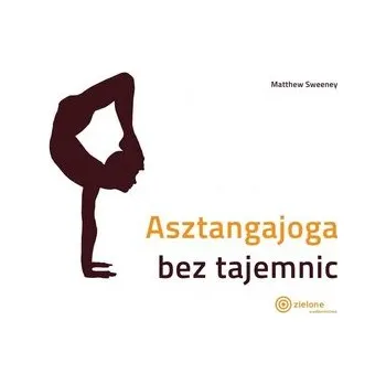 Asztangajoga bez tajemnic - Matthew Sweeney [PL] (2023, Brožovaná, Zielone wydawnictwo)