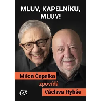 Mluv, kapelníku, mluv! - Miloň Čepelka zpovídá Václava Hybše - Václav Hybš; Miloň Čepelka