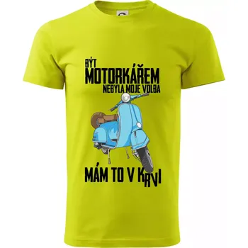 Pánské tričko Být motorkářem nebyla moje volba skútr - Klasické pánské triko vyšší gramáže - M ( Limetková )