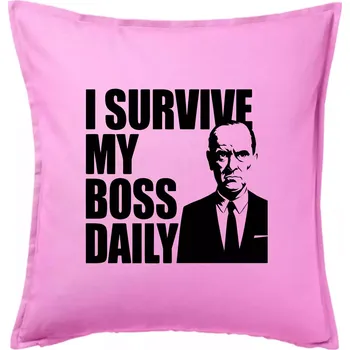 Polštář I survive my boss daily - Polštář 50x50 - 50x50 - Pouze potah ( Růžová )