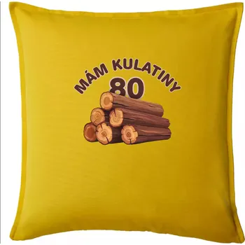Polštář Mám kulatiny 80 - Polštář 50x50 - 50x50 - Pouze potah ( Žlutá )