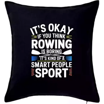 Polštář It's okay if you think rowing is boring - Polštář 50x50 - 50x50 - Pouze potah ( Černá )