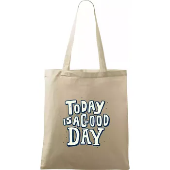 Nákupní taška Today is a good day - Taška bavlněná - 42 x 38 cm ( Naturální )