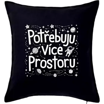 Polštář Potřebuju více prostoru - Polštář 50x50 - 50x50 - Pouze potah ( Černá )