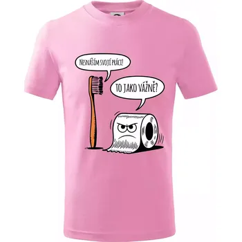 Nesnáším svoji práci - Tričko dětské bavlněné - 104-110cm / 3-4 roky ( Růžová )