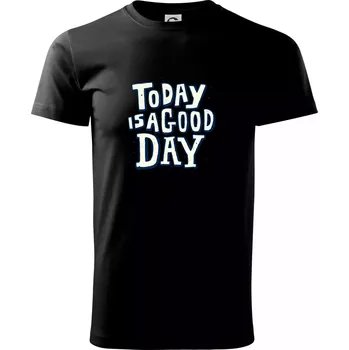 Today is a good day - Triko extra velké (5-8XL) - 7XL ( Černá )