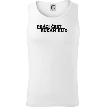 Práci čest a rukám klid - Tílko pánské Core - S ( Bílá )