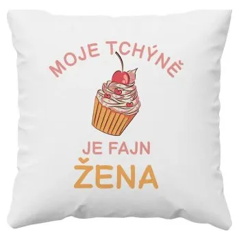 Žertovný předmět Moje tchýně je fajn žena - polštář s potiskem- Tričkový.cz