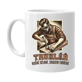 Žertovný předmět Truhlář - ručně dělané, srdcem tvořené - hrnek s potiskem- Tričkový.cz