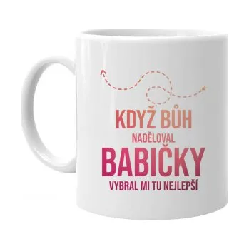 Žertovný předmět Když Bůh naděloval babičky, vybral mi tu nejlepší&nbsp;- hrnek- Tričkový.cz