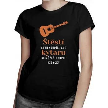 Žertovný předmět Štěstí si nekoupíš, ale kytaru si můžeš koupit vždycky - dámské tričko s potiskem- Tričkový.cz