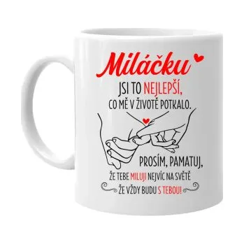 Žertovný předmět Miláčku. Jsi to nejlepší, co mě v životě potkalo - hrnek s potiskem- Tričkový.cz