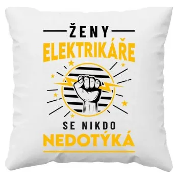 Žertovný předmět Ženy elektrikáře se nikdo nedotýká - polštář s potiskem- Tričkový.cz