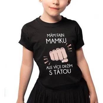 Žertovný předmět Mám fajn mamku, ale více držím s tátou - dětské tričko s potiskem- Tričkový.cz