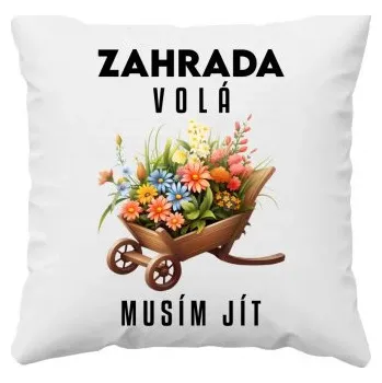 Žertovný předmět Zahrada volá, musím jít - polštář s potiskem- Tričkový.cz