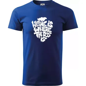 Pánské tričko Home is where the dog - Triko extra velké (5-8XL) - 6XL ( Královská modrá )