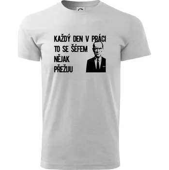 Pánské tričko Každý den v práci to se šéfem nějak přežiju - Triko extra velké (5-8XL) - 6XL ( Světlešedý Melír )