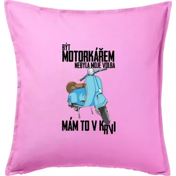 Polštář Být motorkářem nebyla moje volba skútr - Polštář 50x50 - 50x50 - Pouze potah ( Růžová )
