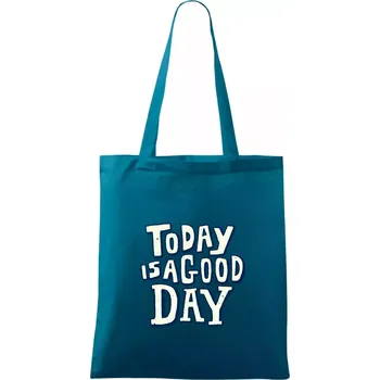 Today is a good day - Taška bavlněná - 42 x 38 cm ( Petrolejová )