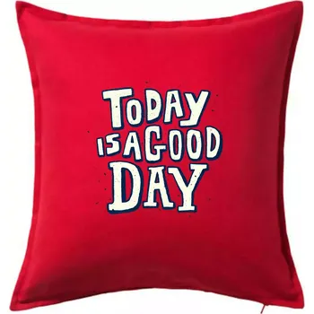 Polštář Today is a good day - Polštář 50x50 - 50x50 - Pouze potah ( Červená )