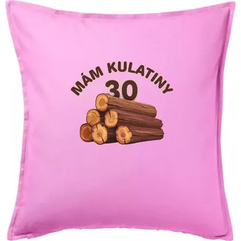 Polštář Mám kulatiny 30 - Polštář 50x50 - 50x50 - Pouze potah ( Růžová )