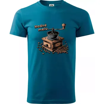 Hodně melu - Klasické pánské triko vyšší gramáže - S ( Petrolejová )