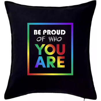 Polštář Be proud of who you are - Polštář 50x50 - 50x50 - Pouze potah ( Černá )