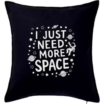 Polštář I just need more space - Polštář 50x50 - 50x50 - Pouze potah ( Černá )