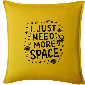 Polštář I just need more space - Polštář 50x50 - 50x50 - Pouze potah ( Žlutá )