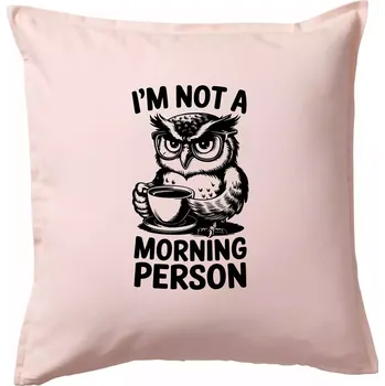 Polštář I'm not a morning person sova - Polštář 50x50 - 50x50 - Včetně výplně ( Světle růžová )