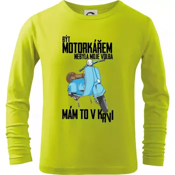 Dětská móda Být motorkářem nebyla moje volba skútr - Triko dětské Long Sleeve - 134 cm/8 let ( Limetková )
