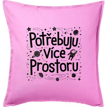 Polštář Potřebuju více prostoru - Polštář 50x50 - 50x50 - Pouze potah ( Růžová )