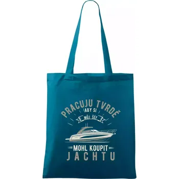 Nákupní taška Pracuju tvrdě aby si můj šéf mohl koupit jachtu - Taška bavlněná - 42 x 38 cm ( Petrolejová )