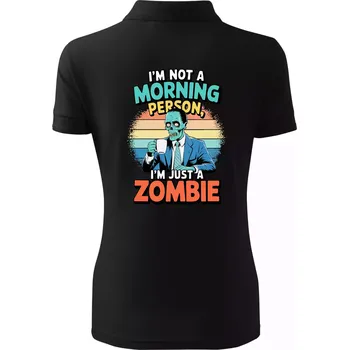 I'm not a morning person, I'm just a zombie - Polokošile dámská Pique Polo - L ( Černá )